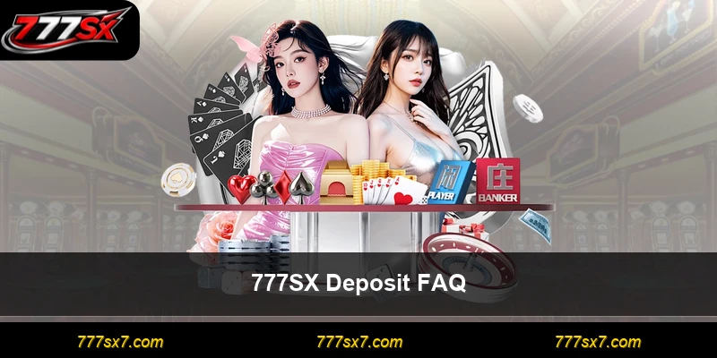 777SX Deposit FAQ