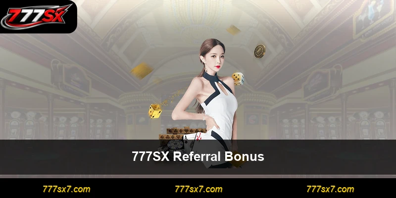 777SX Referral Bonus