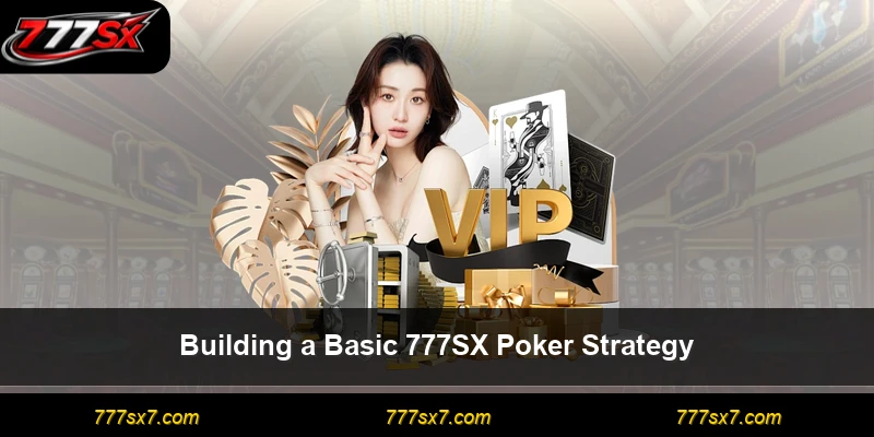 Building a Basic 777SX Poker Strategy