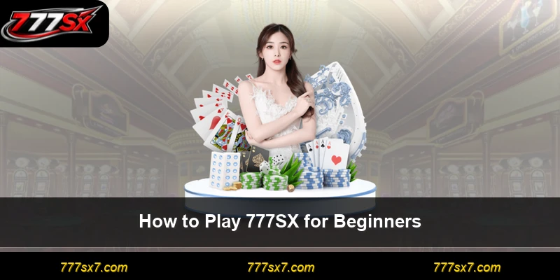 How to Play 777SX for Beginners