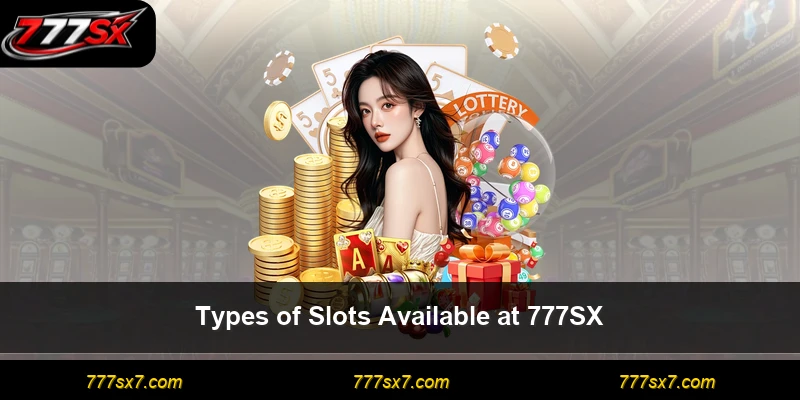 Types of Slots Available at 777SX