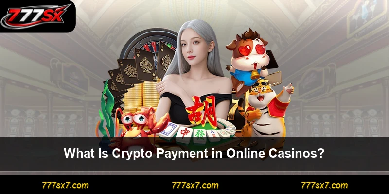 What Is Crypto Payment in Online Casinos?