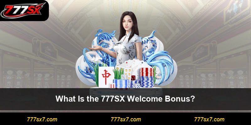 What Is the 777SX Welcome Bonus?