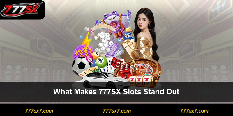What Makes 777SX Slots Stand Out