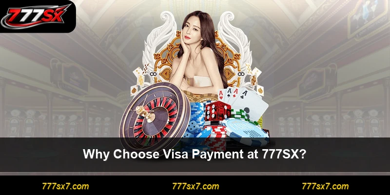 Why Choose Visa Payment at 777SX?