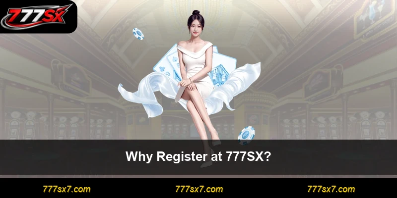 Why Register at 777SX?