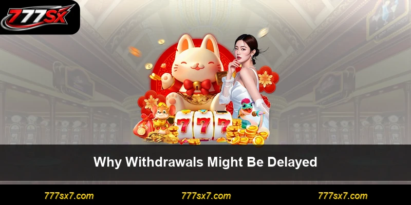 Why Withdrawals Might Be Delayed