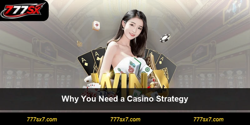 Why You Need a Casino Strategy